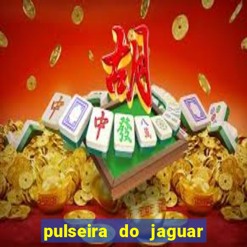 pulseira do jaguar vale do amanhecer