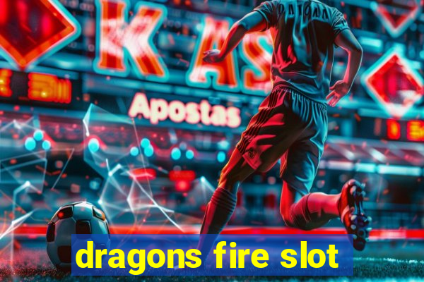 dragons fire slot