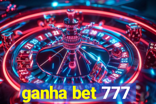 ganha bet 777