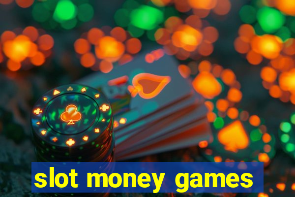 slot money games