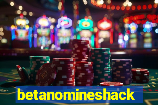 betanomineshack