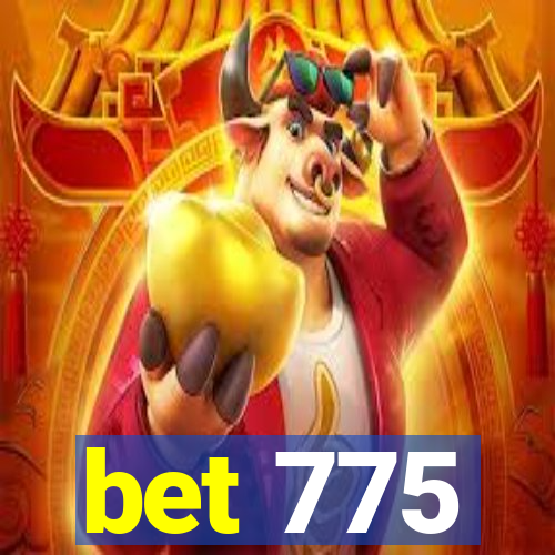 bet 775