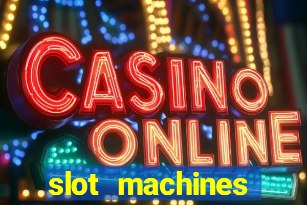 slot machines casino slots