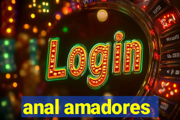 anal amadores