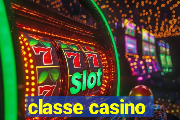 classe casino