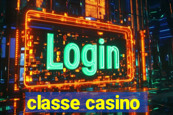 classe casino