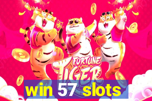 win 57 slots