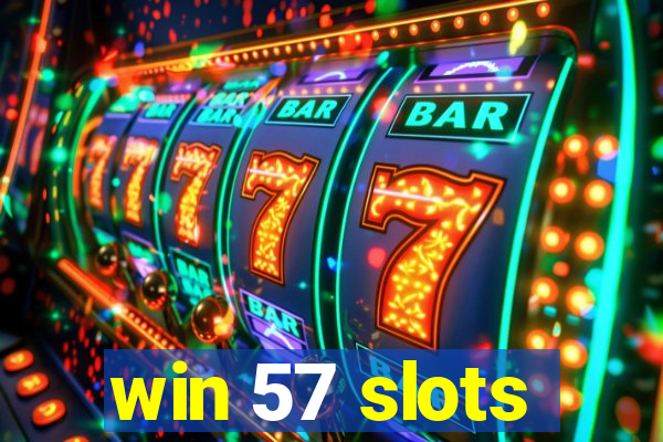 win 57 slots