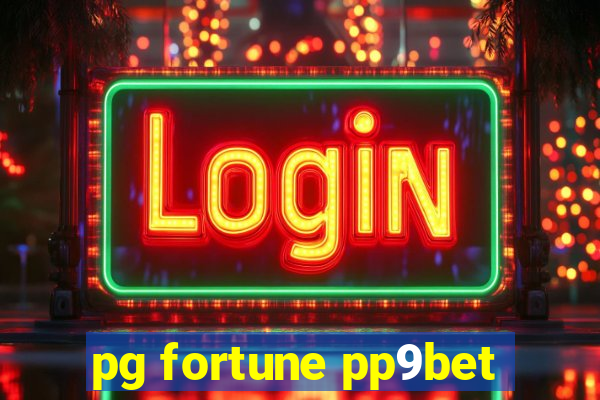 pg fortune pp9bet