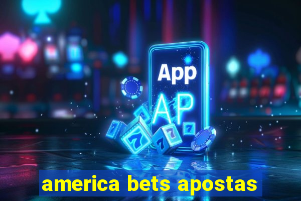 america bets apostas