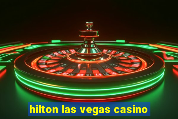 hilton las vegas casino