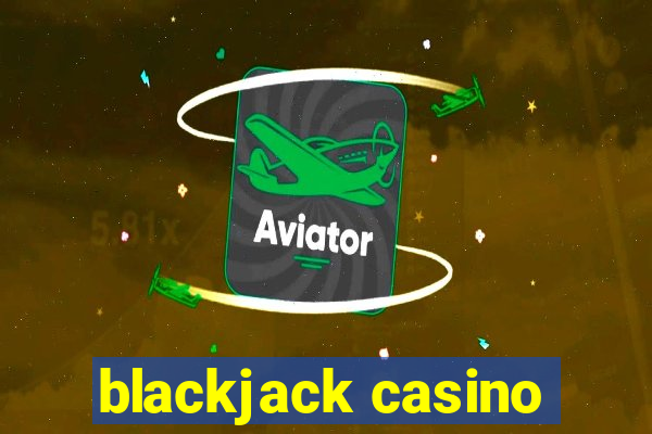 blackjack casino