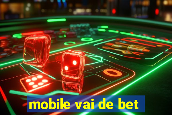 mobile vai de bet