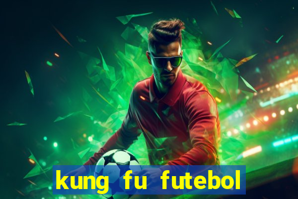 kung fu futebol clube completo dublado