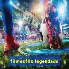 filmesflix legendado