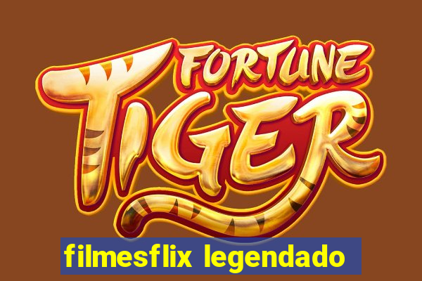 filmesflix legendado