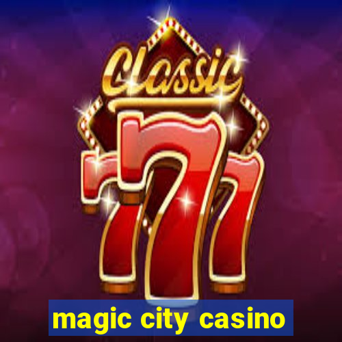 magic city casino