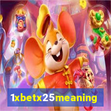 1xbetx25meaning