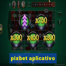 pixbet aplicativo