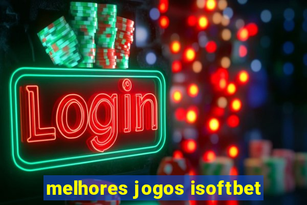 melhores jogos isoftbet