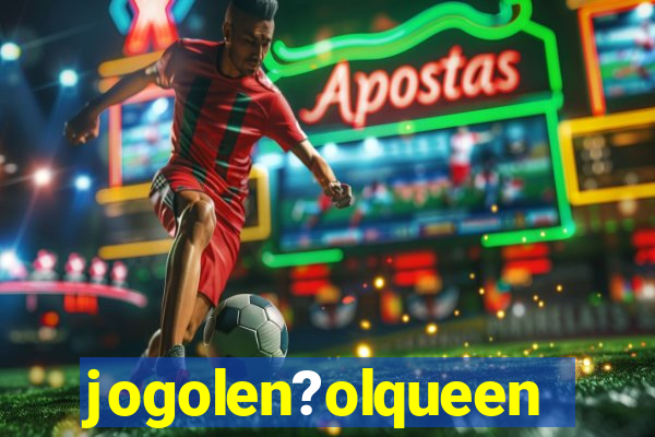 jogolen?olqueen