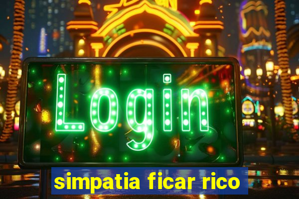 simpatia ficar rico