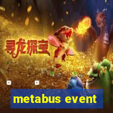 metabus event