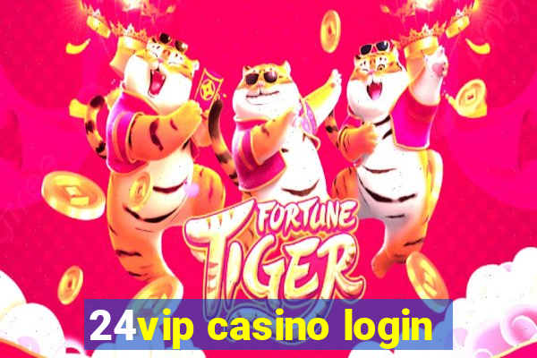 24vip casino login