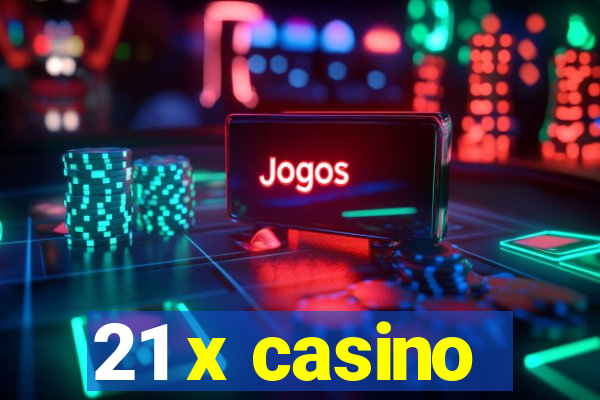 21 x casino