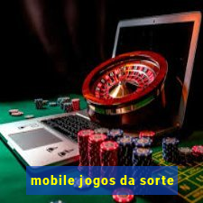 mobile jogos da sorte