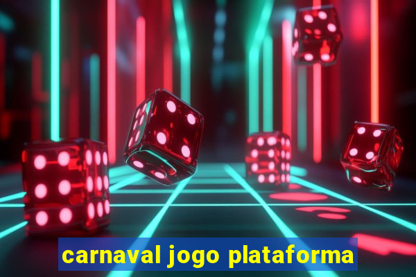 carnaval jogo plataforma