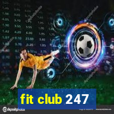 fit club 247