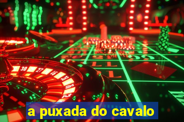 a puxada do cavalo