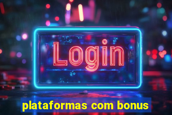 plataformas com bonus