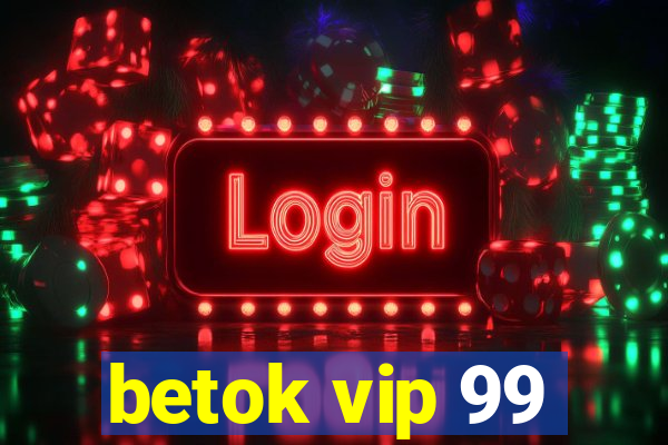 betok vip 99