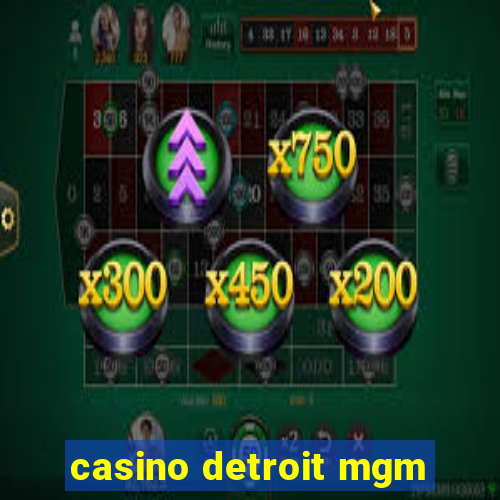 casino detroit mgm