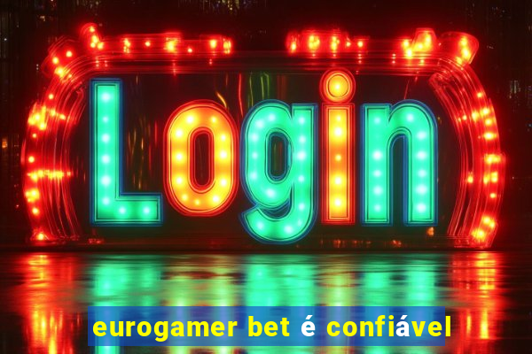 eurogamer bet é confiável