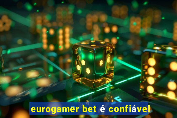 eurogamer bet é confiável