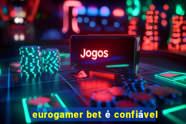 eurogamer bet é confiável