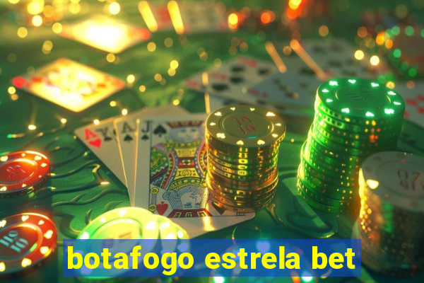 botafogo estrela bet