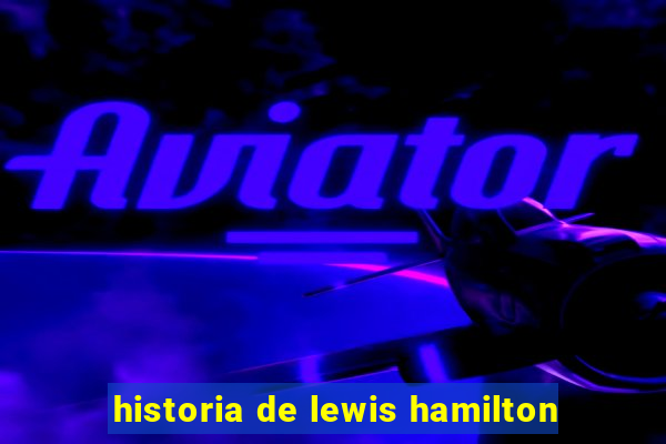 historia de lewis hamilton