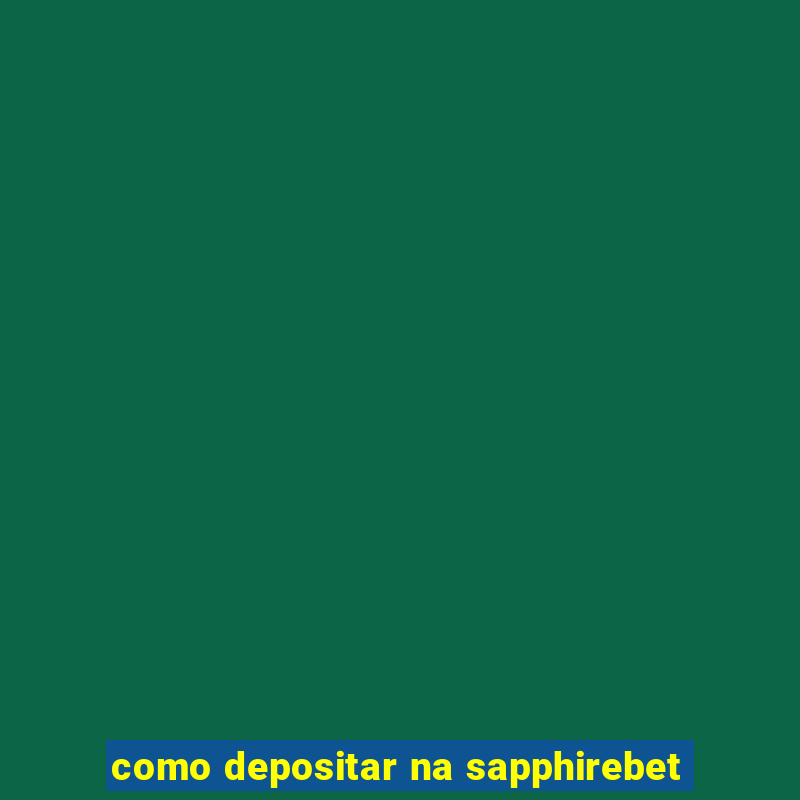 como depositar na sapphirebet