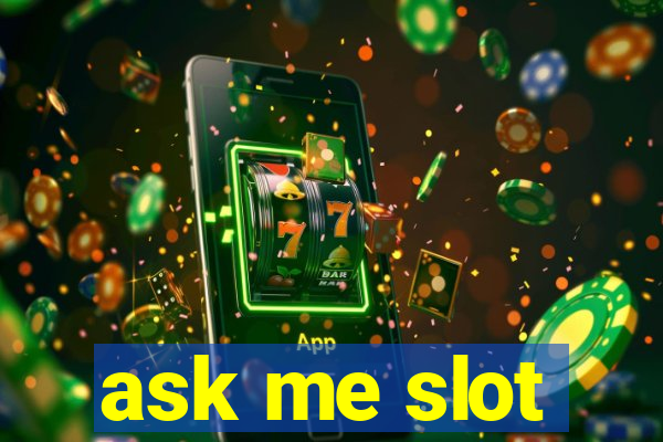 ask me slot