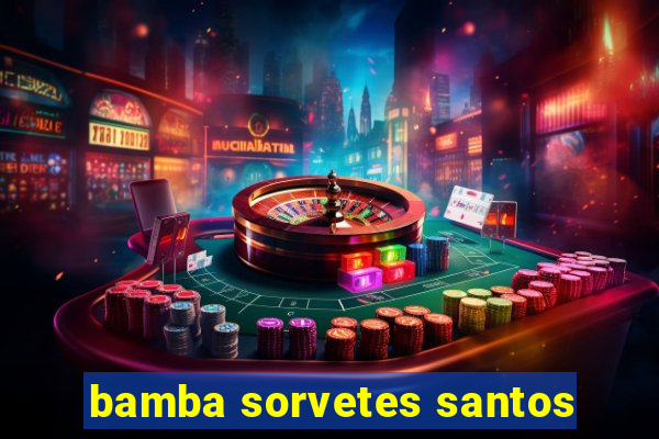 bamba sorvetes santos