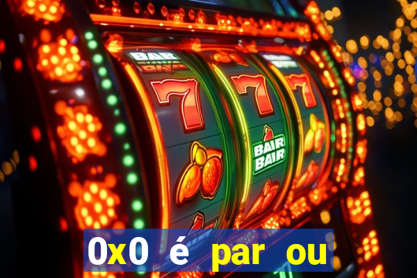 0x0 é par ou ímpar bet365