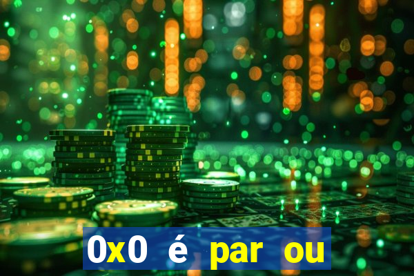 0x0 é par ou ímpar bet365