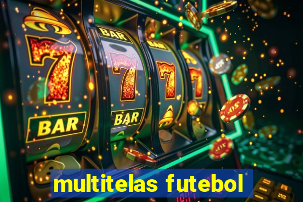 multitelas futebol