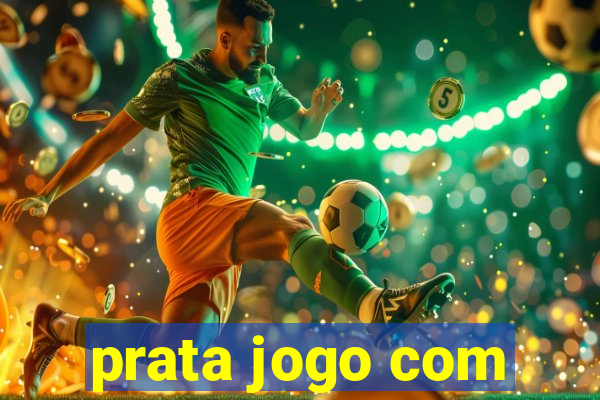 prata jogo com