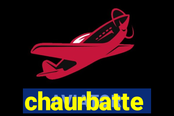 chaurbatte