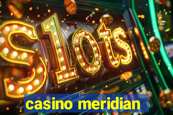 casino meridian